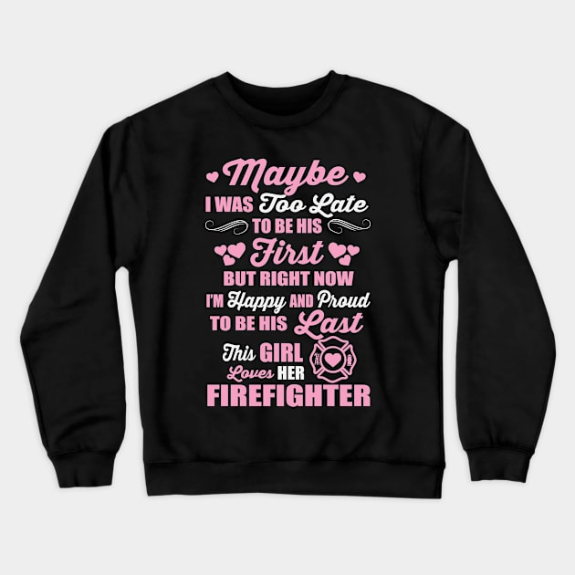 This Girl Loves Her Firefighter Crewneck Sweatshirt by ryanjaycruz